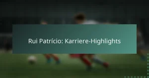 Rui Patrício: Karriere-Highlights