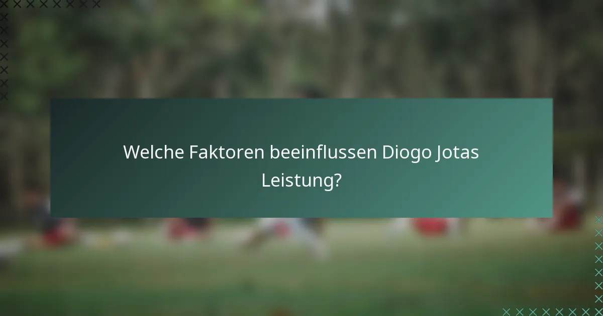 Welche Faktoren beeinflussen Diogo Jotas Leistung?