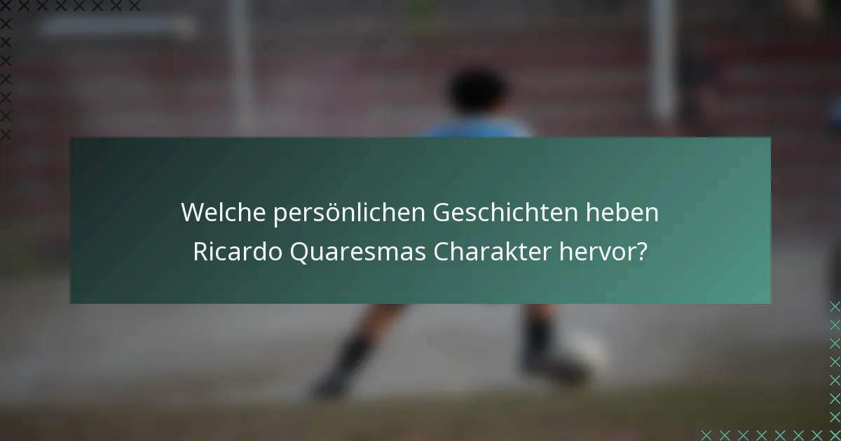 Welche persönlichen Geschichten heben Ricardo Quaresmas Charakter hervor?