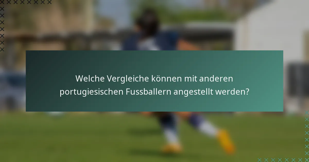 Welche Vergleiche können mit anderen portugiesischen Fussballern angestellt werden?