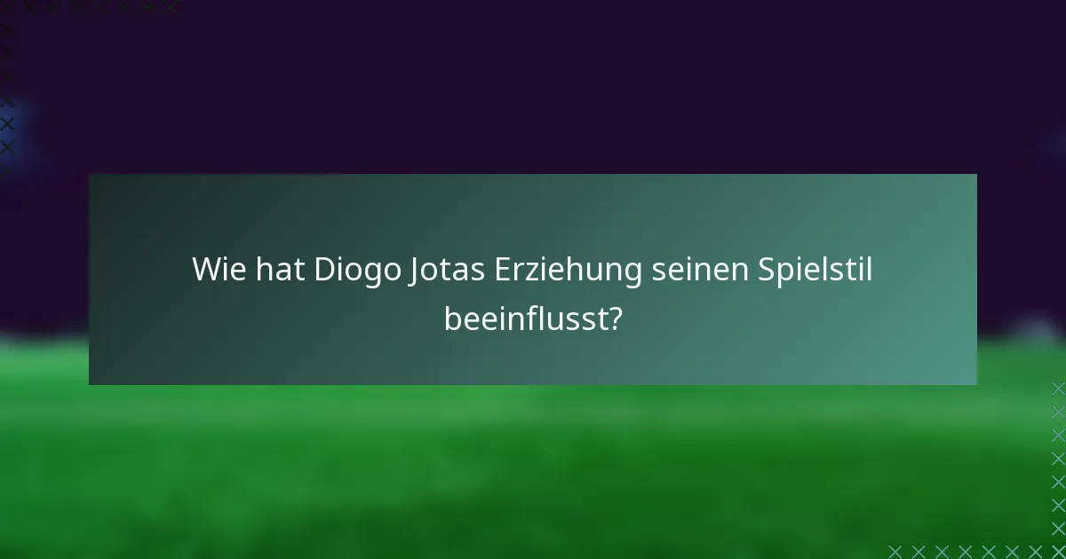 Wie hat Diogo Jotas Erziehung seinen Spielstil beeinflusst?